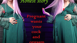 Pregnant Wants Sex and Orgasm! Honest Story