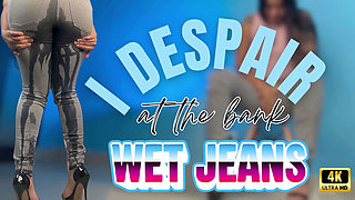I Despair at the Bank Wet Jeans